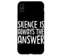 Silence Is Always The Answer Simple Quiet Peace Case for iPhone XS Max