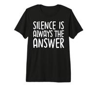 Silence is Always The Answer Simple Quiet Peace Premium T-Shirt