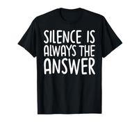 Silence Is Always The Answer Simple Quiet Peace T-Shirt