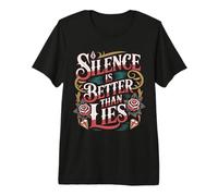 Silence is Better Than Lies Truth Drama Quotes |- Premium T-Shirt