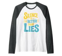 Silence is Better Than Lies Truth Drama Quotes - Raglan Baseball Tee