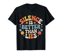 Silence is Better Than Lies Truth Drama Quotes - T-Shirt
