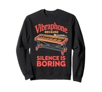 Silence Is Boring Marching Band Vibraphonist Vibraphone Sweatshirt