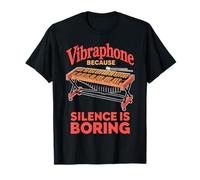 Silence is Boring Marching Band Vibraphonist Vibraphone T-Shirt