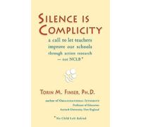 Silence is Complicity: A Call to Let Teachers Improve Our Schools Through Action Research - Not CLBB (No Child Left Behind)