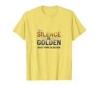 Silence is Golden Duct Tape is Silver Funny Quote T-Shirt, Men, Lemon, S