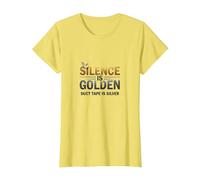 Silence is Golden Duct Tape is Silver Funny Quote T-Shirt, Women, Lemon, M