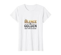 Silence is Golden Duct Tape is Silver Funny Quote T-Shirt, Women, White, S