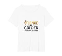 Silence is Golden Duct Tape is Silver Funny Quote T-Shirt, Women's Plus, White, 5X