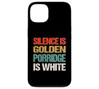 Silence Is Golden Porridge Is White - Funny Absurd Proverb Case for iPhone 13