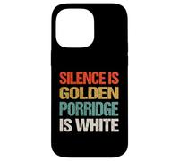 Silence Is Golden Porridge Is White - Funny Absurd Proverb Case for iPhone 14 Pro Max