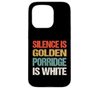 Silence Is Golden Porridge Is White - Funny Absurd Proverb Case for iPhone 15 Pro