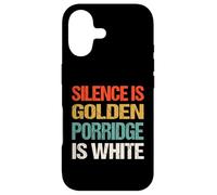 Silence Is Golden Porridge Is White - Funny Absurd Proverb Case for iPhone 17