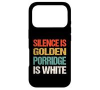 Silence Is Golden Porridge Is White - Funny Absurd Proverb Case for iPhone 17 Pro