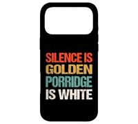 Silence Is Golden Porridge Is White - Funny Absurd Proverb Case for iPhone 17 Pro Max