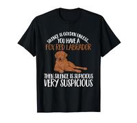 Silence Is Golden Unless You Have A Fox Red Labrador T-Shirt