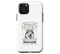 Silence Is Golden Unless You Have A Husky Then Silence Is Case for iPhone 11 Pro