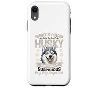 Silence Is Golden Unless You Have A Husky Then Silence Is Case for iPhone XR