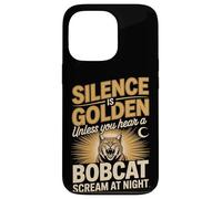 Silence Is Golden Unless You Hear A Bobcat Scream Case for iPhone 13 Pro
