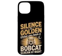 Silence Is Golden Unless You Hear A Bobcat Scream Case for iPhone 15 Plus