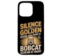 Silence Is Golden Unless You Hear A Bobcat Scream Case for iPhone 15 Pro Max