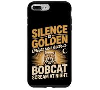 Silence Is Golden Unless You Hear A Bobcat Scream Case for iPhone 7 Plus/8 Plus