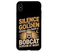 Silence Is Golden Unless You Hear A Bobcat Scream Case for iPhone XS Max