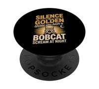 Silence Is Golden Unless You Hear A Bobcat Scream PopSockets Adhesive PopGrip