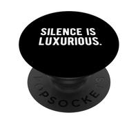Silence Is Luxurious Stillness Quiet Please PopSockets Adhesive PopGrip