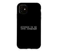Silence is my love languages Case for iPhone 11