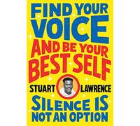 Silence is Not An Option: Find Your Voice and Be Your Best Self