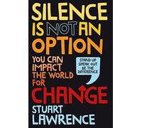 Silence is Not An Option – You can impact the world for change
