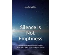 Silence Is Not Emptiness: How Human Assumptions Shape What We Expect to Find Beyond Earth
