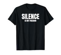 Silence is Not Freedom - Free Speech T-Shirt