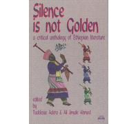 Silence is Not Golden: Critical Anthology of Ethiopian Literature
