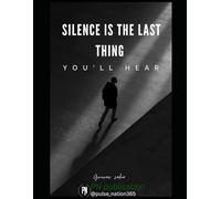 Silence is the Last Thing: You'll Hear