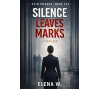 Silence Leaves Marks: Book One of the Cold Silence Series: 1