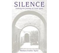 Silence: Making the Journey to Inner Quiet
