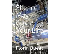 Silence May Cost Your Life: A True Story About Workplace Safety, Speaking Up, and the Consequences of Staying Silent