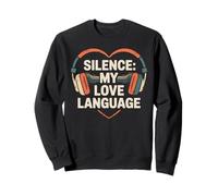 Silence My Love Language Introvert Humor Sweatshirt