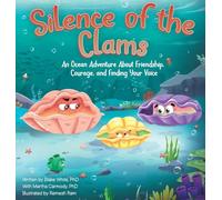 Silence of the Clams: An Ocean Adventure About Friendship, Courage, and Finding Your Voice