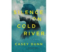 Silence on Cold River: A Novel