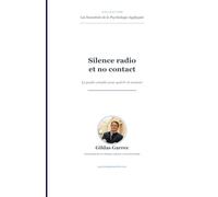Silence radio et no contact: Guide de sevrage émotionnel et de guérison (Les Essentiels de la Psychologie Appliquée)