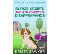 Silence, Secrets and a Silverbrook Disappearance: A Totally Delightful Small Town Cozy Mystery (A Pupcakes and Paws Cozy Mystery)