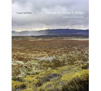 Silence So Deep It Rings : A Desert Chronicle