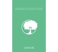 Silence & Solitude (Christian Spiritual Practices)