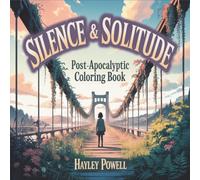 Silence & Solitude: Post-Apocalyptic Coloring Book - 40 Cinematic Anime Scenes of Abandoned Cities, Overgrown Ruins, and Contemplative Characters for Adult Colorists (Anime Coloring Book)