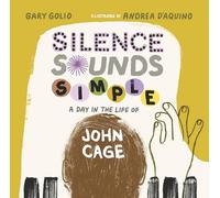 Silence Sounds Simple: A Day in the Life of John Cage