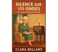 Silence sur les ondes Une enquête de Mademoiselle Édith: Un cosy mystery français plein de charme, où une ex-institutrice mène l’enquête… avec son carnet et son intuition.