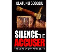 SILENCE THE ACCUSER: Take Back Your Authority